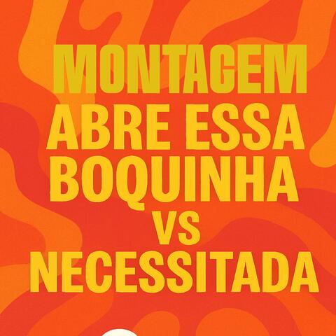 MONTAGEM ABRE ESSA BOQUINHA VS NECESSITADA