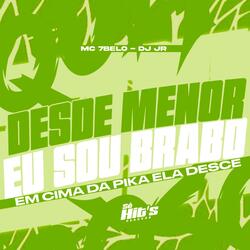 Desde Menor eu Sou Brabo Em Cima da Pika Ela Desce