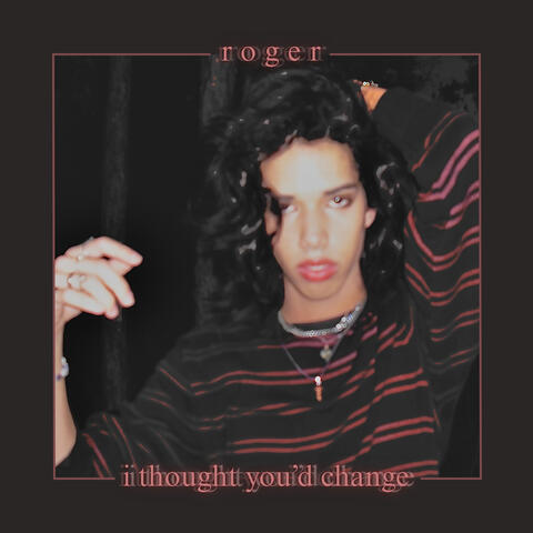 i thought you'd change