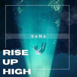 Rise up high