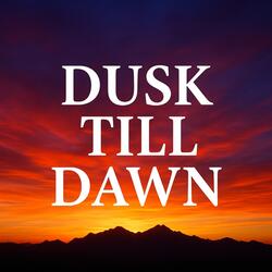 Dusk Till Dawn