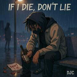 If I Die, Don’t Lie