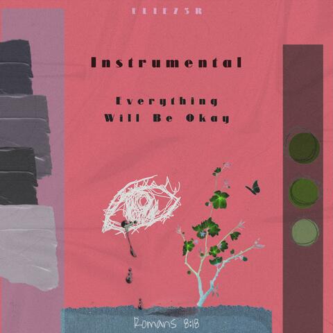 Everything Will Be Okay (Instrumental)