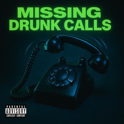 MISSING DRUNK CALLS