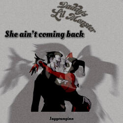 She Ain’t Coming Back