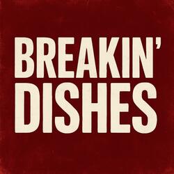 Breakin' Dishes