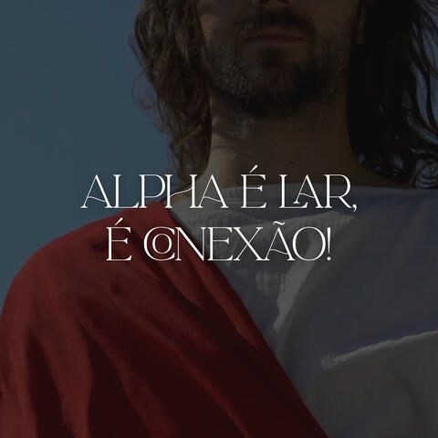 Alpha é Lar é conexão!