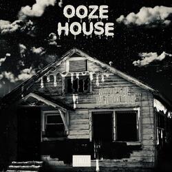 Welcome To The Oozehouse