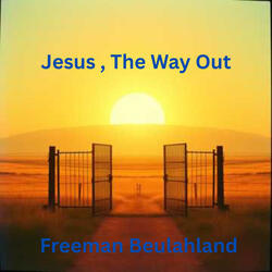 Jesus, The Way Out