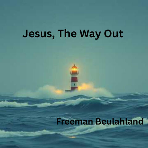 Jesus, The Way Out
