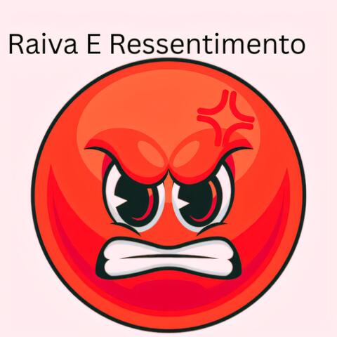 Raiva E Ressentimento