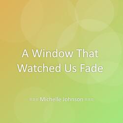 A Window That Watched Us Fade
