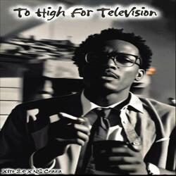 To High For Television