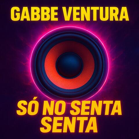 Gabbe Ventura - so no senta senta