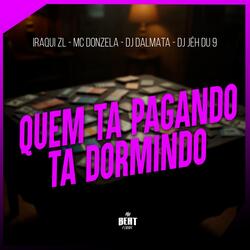 QUEM TA PAGANDO TA DORMINDO