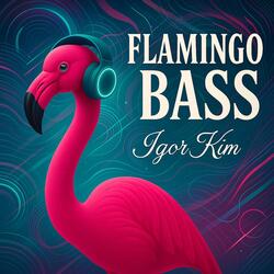 Flamingo Bass Liquid Motion