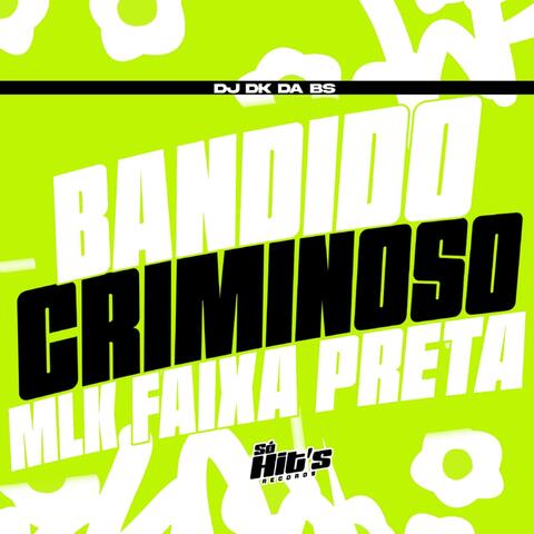 Bandido Criminoso Mlk Faixa Preta