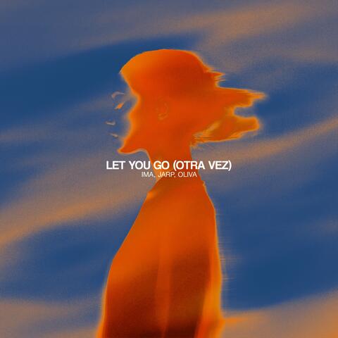 Let You Go (Otra Vez)