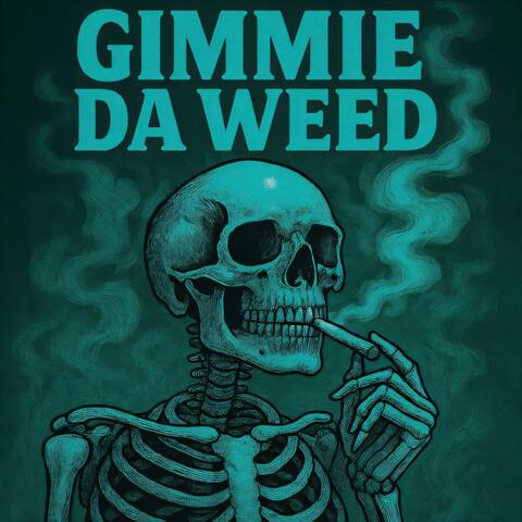 Gimmie Da Weed