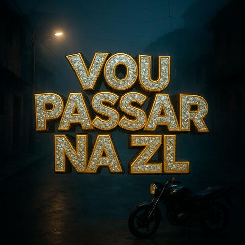 VOU PASSAR NA ZL