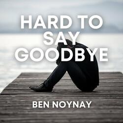 Hard to Say Goodbye