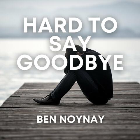 Hard to Say Goodbye
