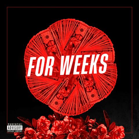 For Weeks