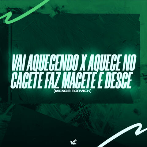Vai Aquecendo x Aquece no Cacete Faz Macete e Desce