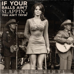 If Your Balls Ain’t Slappin’, You Ain’t Tryin’