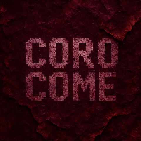 CORO COME