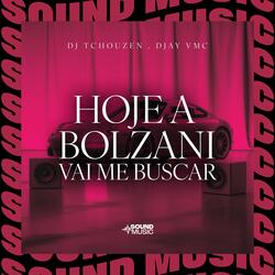 HOJE A BOLZANI VAI ME BUSCAR