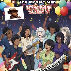 Tryna Drink Ya Yeah Ya