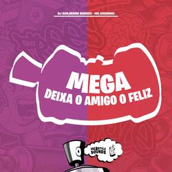 MEGA DEIXA O AMIGO FELIZ