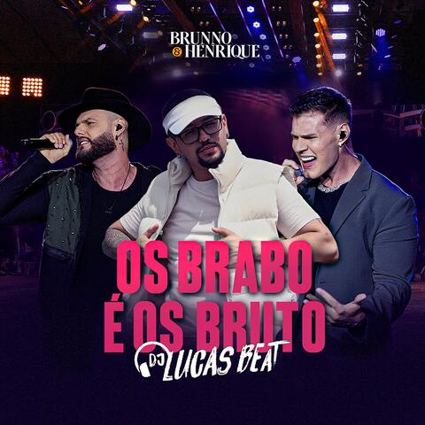 OS BRABO É OS BRUTOS