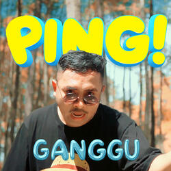 PING! Ganggu