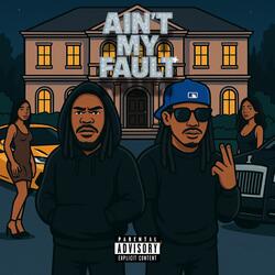 AIN’T MY FAULT