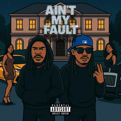 AIN’T MY FAULT