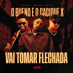 O BUENO É O CACIQUE x VAI TOMAR FLECHADA