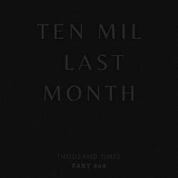 Ten Mil Last Month