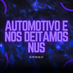 AUTOMOTIVO E NOS DEITAMOS NUS
