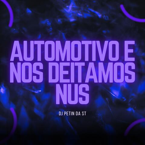 AUTOMOTIVO E NOS DEITAMOS NUS