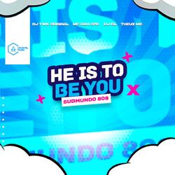 He Is To Be You - Submundo 808