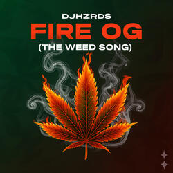 Fire OG (The Weed Song)