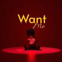 Want Me