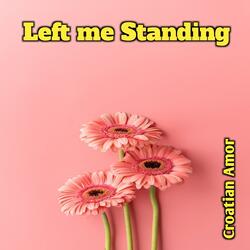 Left me Standing