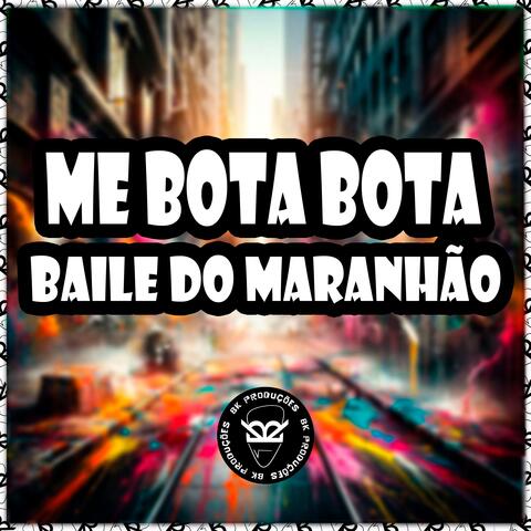 ME BOTA BOTA BAILE DO MARANHÃO