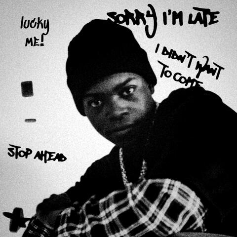 Sorry I'm Late, I Didn't Want to Come