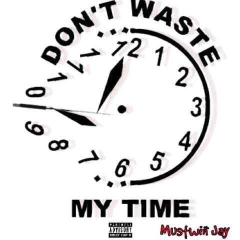 Don’t Waste My Time