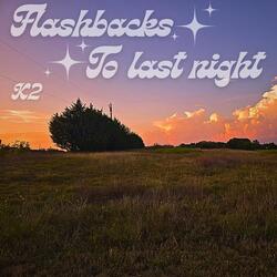 Flashbacks (To Last Night)
