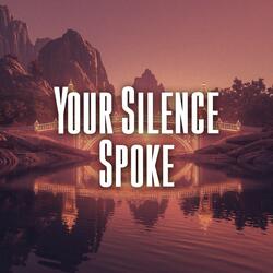 Your Silence Spoke